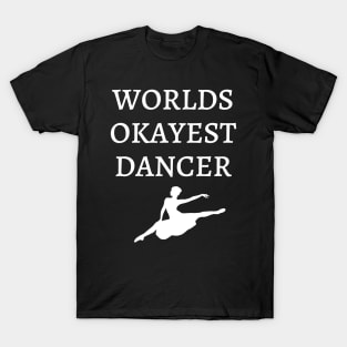 World okayest dancer T-Shirt